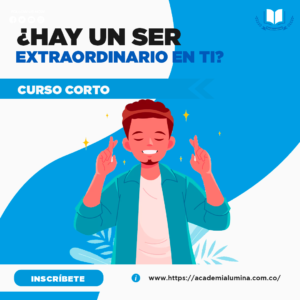 CURSO CORTO: ¿HAY UN SER EXTRAORDINARIO EN TI?